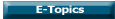 Click here to see all past E-Topics organised into catagories....
